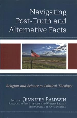 Seller image for Navigating Post-Truth and Alternative Facts : Religion and Science As Political Theology for sale by GreatBookPrices