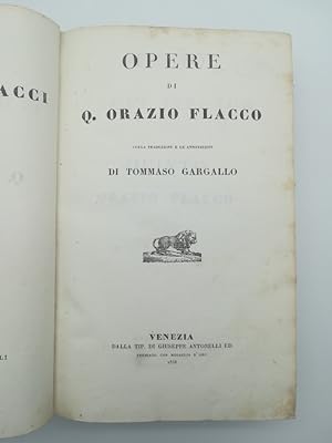 Opere di Q. Orazio Flacco colla traduzione e le note di Tommaso Gargallo SEGUE Le satire di D. G....