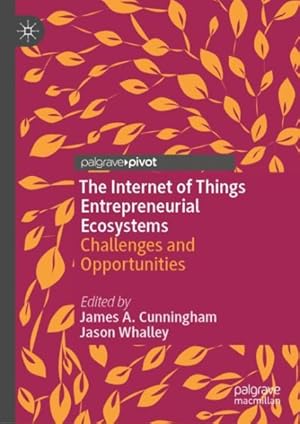 Immagine del venditore per Internet of Things Entrepreneurial Ecosystems : Challenges and Opportunities venduto da GreatBookPrices