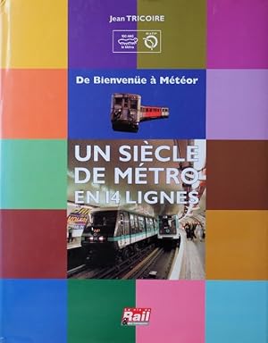 Un siecle de metro en 14 lignes : De Bienvenüe à Météor