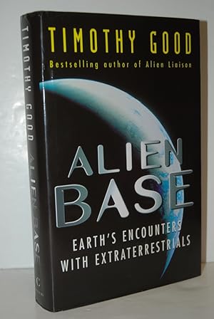 Seller image for Alien Base Earth's Encounters with Extraterrestrials for sale by Nugget Box  (PBFA)