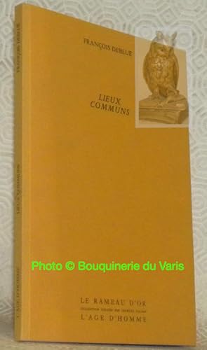 Image du vendeur pour Lieux communs. Collection Le Rameau d'Or. mis en vente par Bouquinerie du Varis
