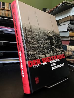 Der Weltkrieg 1914 - 1918. Ereignis und Erinnerung.