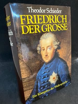 Friedrich der Grosse. Ein Königtum der Widersprüche.