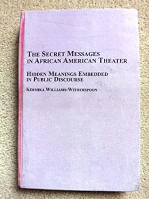 Bild des Verkufers fr The Secret Messages in African American Theater: Hidden Meanings Embedded in Public Discourse zum Verkauf von Bluesparrowhawk Books