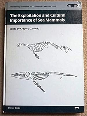 The Exploitation and Cultural Importance of Sea Mammals: Proceedings of the 9th Conference of the...