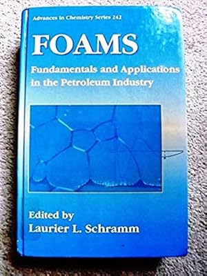 Foams: Fundamentals and Applications in the Petroleum Industry (Advances in Chemistry Series)