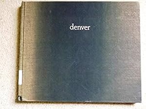 Denver: A photographic survey of the metropolitan area