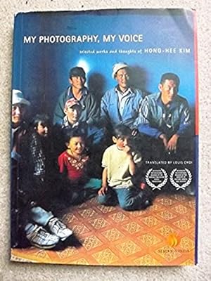 My Photography, My Voice: Selected Works and Thoughts of Hong-hee Kim [Signed copy?]