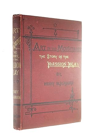 Image du vendeur pour Art in the Mountains: the Story of the Passion Play. by Henry Blackburn mis en vente par M Godding Books Ltd