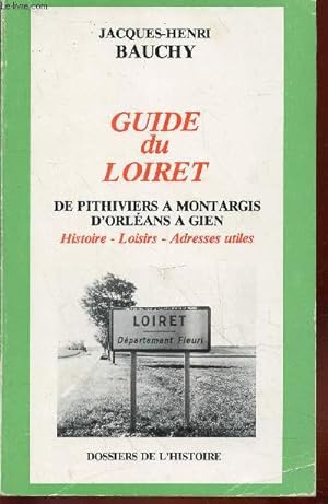 Imagen del vendedor de Guide du Loiret Tome 1 : De Pithiviers  Montargis, d'Orlans  Gien : Histoire - Loisirs - Adresses utiles a la venta por Le-Livre