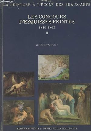 Imagen del vendedor de Les concours d'esquisses peintes - 1816-1863 - II : Pices d'archives et oeuvres documentes - "La peinture  l'cole des beaux-arts" a la venta por Le-Livre