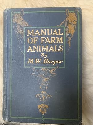 Manual Of Farm Animals A Practical Guide To The Choosing, Breeding, And Keep Of Horses, Cattle, S...