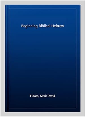 Seller image for Beginning Biblical Hebrew for sale by GreatBookPrices