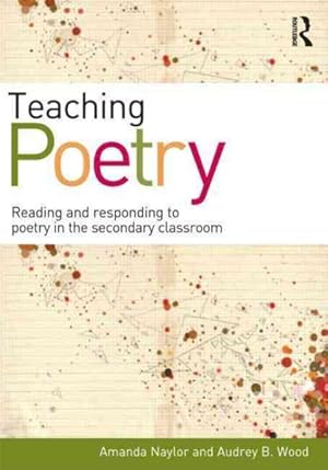 Seller image for Teaching Poetry : Reading and Responding to Poetry in the Secondary Classroom for sale by GreatBookPrices