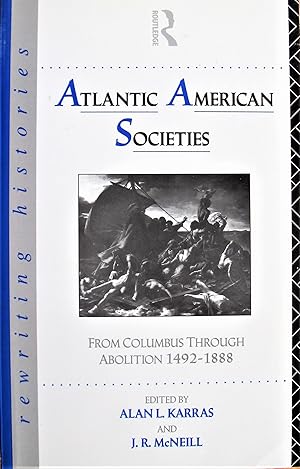 Atlantic American Societies. From Columbus Through Abolition 1492-1888