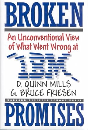 Imagen del vendedor de Broken Promises : An Unconventional View of What Went Wrong at IBM a la venta por GreatBookPrices