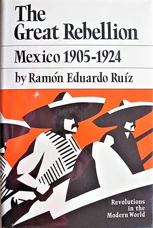 Image du vendeur pour The Great Rebellion. Mexico 1905-1924 mis en vente par Ken Jackson