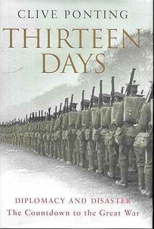 Seller image for Thirteen Days: Diplomacy and Disaster - The Countdown to the Great War for sale by Books and Bobs