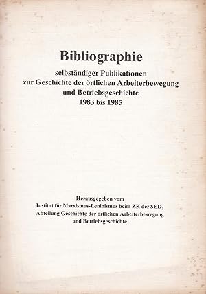 Bibliographie selbständiger Publikationen zur Geschichte der örtlichen Arbeiterbewegung und Betri...