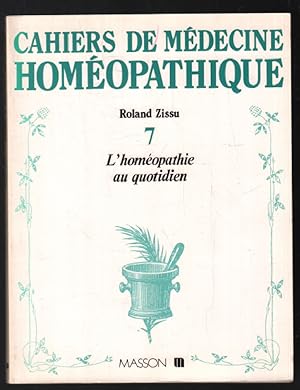 Bild des Verkufers fr L'homopathie au quotidien (cahiers de mdecine homopathique n 7) zum Verkauf von librairie philippe arnaiz