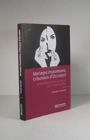 Mariages musulmans, tribunaux d'Occident. Les transplantations juridiques et le regard du droit