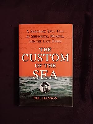 THE CUSTOM OF THE SEA: A SHOCKING TRUE TALE OF SHIPWRECK, MURDER, AND THE LAST TABOO