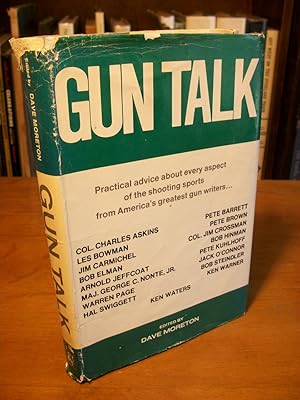 Gun Talk: Practical Advice About Every Aspect of the Shooting Sports from America's Greatest Gun ...