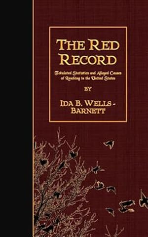 Imagen del vendedor de Red Record : Tabulated Statistics and Alleged Causes of Lynching in the United States a la venta por GreatBookPrices
