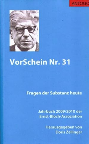 Bild des Verkufers fr VorSchein Nr. 31. Jahrbuch 2009/2010 der Ernst-Bloch-Assoziation. Fragen der Substanz heute. Herausgegeben von Doris Zeilinger. zum Verkauf von Antiquariat Michael Butter