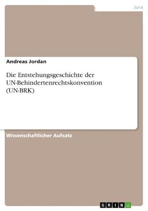 Bild des Verkufers fr Die Entstehungsgeschichte der UN-Behindertenrechtskonvention (UN-BRK) zum Verkauf von AHA-BUCH GmbH