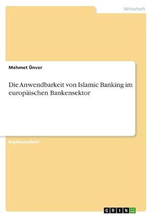 Bild des Verkufers fr Die Anwendbarkeit von Islamic Banking im europischen Bankensektor zum Verkauf von AHA-BUCH GmbH
