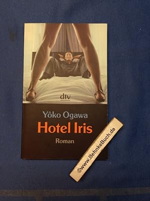 Seller image for Hotel Iris : Roman. Yko Ogawa. Aus dem Japan. von Ursula Grfe und Kimiko Nakayama-Ziegler / dtv ; 20894 for sale by Antiquariat BehnkeBuch