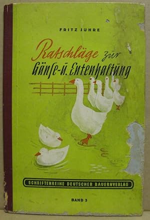 Ratschläge zur Gänse- und Entenhaltung. Ein Leitfaden für Siedler und Bauern. (Schriftenreihe Deu...