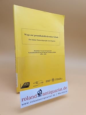 Seller image for Wege zur gesundheitsfrdernden Schule : ein lokales Netzwerkprojekt setzt Impulse ; Bielefelder Koopertionsprojekt Gesundheitsfrderung in und mit Schulen (GIMS) 1994 - 1996 / Gisela Quentin ; Adriane Bettina Kobusch unter Mitarb. von Rdiger Bockhorst . for sale by Roland Antiquariat UG haftungsbeschrnkt