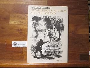 Bild des Verkufers fr Erzhlungen aus dem alten Ruland. Maxim Gorki. Mit Feder- u. Tuschzeichn. von Joseph Hegenbarth. [Hrsg. von Hans Marquardt] zum Verkauf von Antiquariat im Kaiserviertel | Wimbauer Buchversand