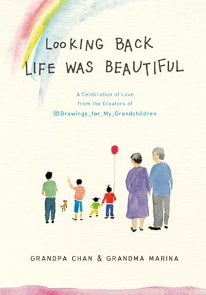 Seller image for Looking Back Life Was Beautiful : A Celebration of Love from the Creators of Drawings for My Grandchildren for sale by GreatBookPrices