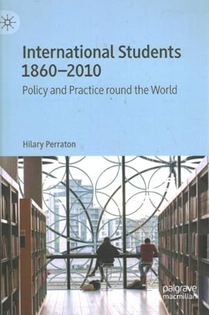 Imagen del vendedor de International Students 1860-2010 : Policy and Practice Round the World a la venta por GreatBookPrices