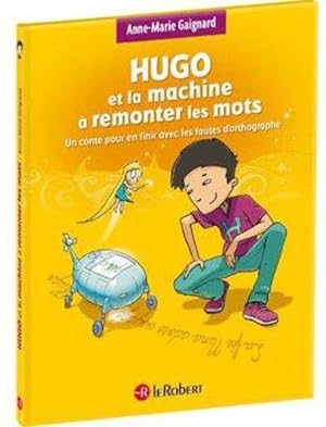 HUGO ET LES ROIS : Hugo et la machine à remonter les mots