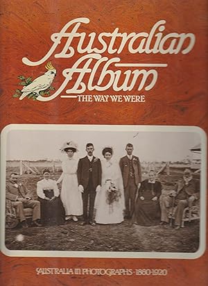 Seller image for AUSTRALIAN ALBUM. THE WAY WE WERE. Australian Photographs 1860-1920 for sale by BOOK NOW