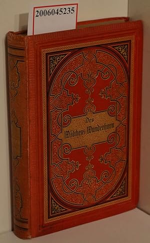 Des Mädchens Wunderhorn : Hochdeutsche Gedichte der neueren und neuesten Zeit / Gustav Emil Barthel