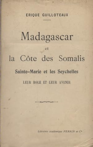 Madagascar. Madagascar et la Côte des Somalis. Sainte-Marie et les Seychelles. Leur rôle et leur ...