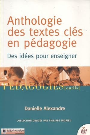 Image du vendeur pour Anthologie des textes cls en pdagogie. Des ides pour enseigner. mis en vente par Librairie Et Ctera (et caetera) - Sophie Rosire