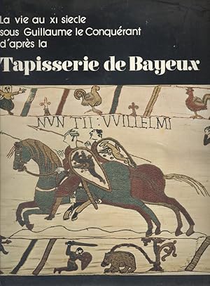 Imagen del vendedor de La vie au XIe sicle sous Guillaume le Conqurant d'aprs la tapisserie de Bayeux. Supplment au N 15 de la revue Heimdal. a la venta por Librairie Et Ctera (et caetera) - Sophie Rosire