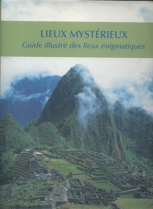 Lieux mystérieux - Guide illustré des lieux énigmatiques.