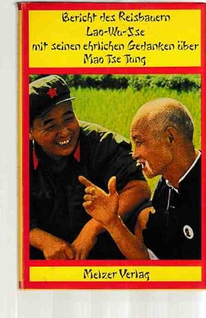 Imagen del vendedor de Bericht des Reisbauern Lao-Wu-Sse mit seinen ehrlichen Gedanken ber Mao Tse Tung. a la venta por Fundus-Online GbR Borkert Schwarz Zerfa