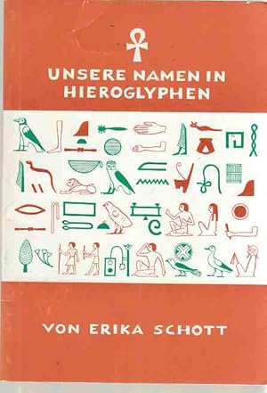 Imagen del vendedor de Unsere Namen in Hieroglyphen. Eine kleine Hieroglyphenkunde fr Anfnger. a la venta por Fundus-Online GbR Borkert Schwarz Zerfa