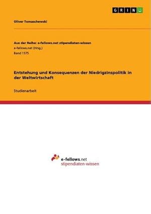 Bild des Verkufers fr Entstehung und Konsequenzen der Niedrigzinspolitik in der Weltwirtschaft zum Verkauf von AHA-BUCH GmbH