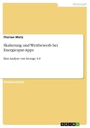 Seller image for Skalierung und Wettbewerb bei Energiespar-Apps : Eine Analyse von Savergy 4.0 for sale by AHA-BUCH GmbH