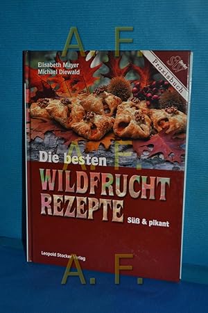 Bild des Verkufers fr Die besten Wildfruchtrezepte : s und pikant. Elisabeth Mayer/Michael Diewald / Praxisbuch zum Verkauf von Antiquarische Fundgrube e.U.